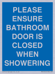 PLEASE ENSURE BATHROOM DOOR IS CLOSED WHEN SHOWERING
